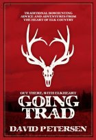 Going Trad - Traditional Bowhunting Advice and Adventures from the Heart of Elk Country